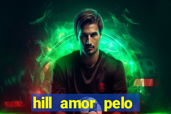 hill amor pelo jogo online